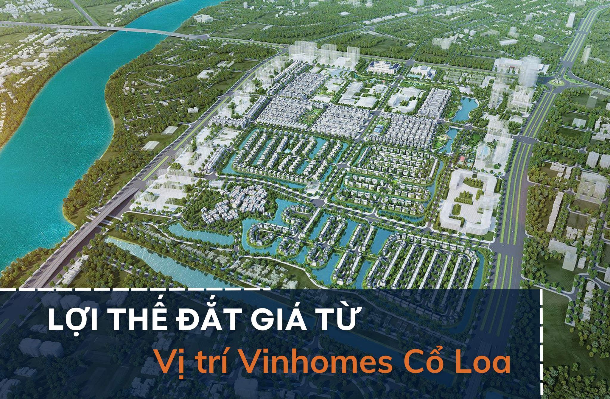 Những lợi thế đắt giá từ vị trí của Vinhomes Cổ Loa