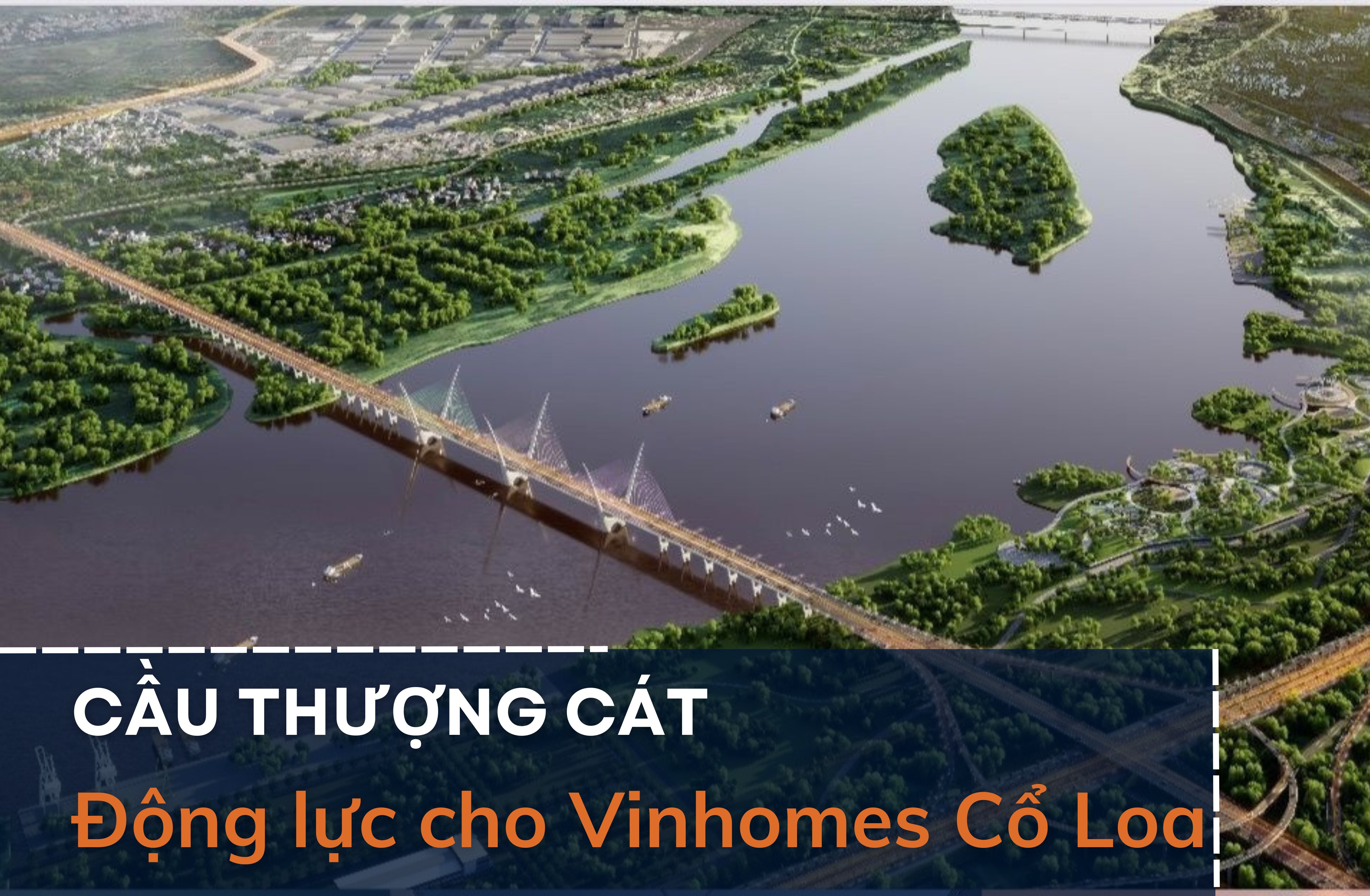 Cầu Thượng Cát sắp khởi công – thêm động lực cho Vinhomes Cổ Loa