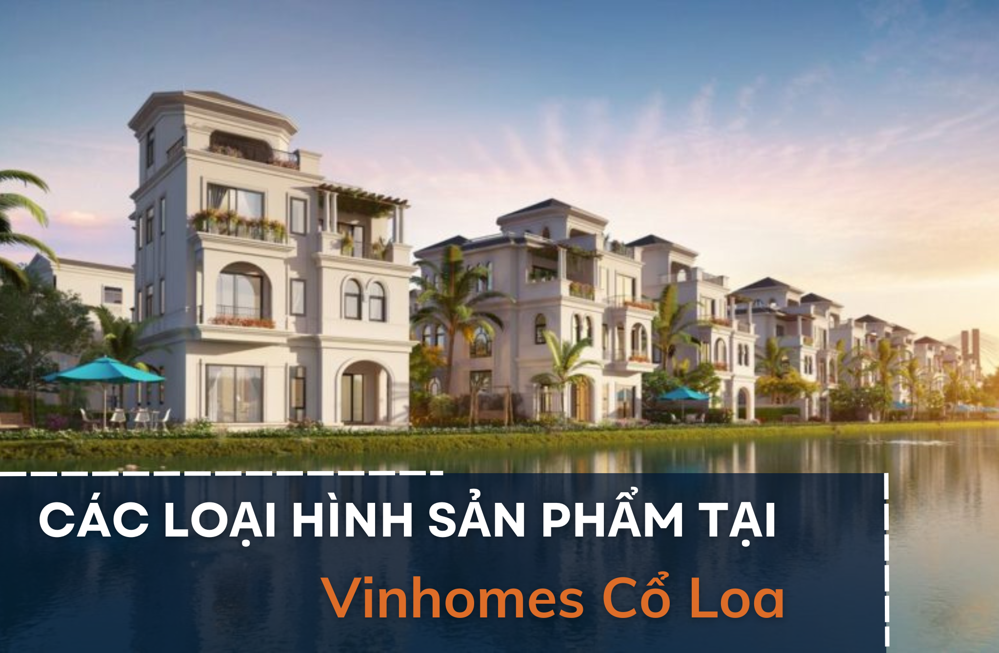 Dự án Vinhomes Cổ Loa có những loại hình sản phẩm nào?