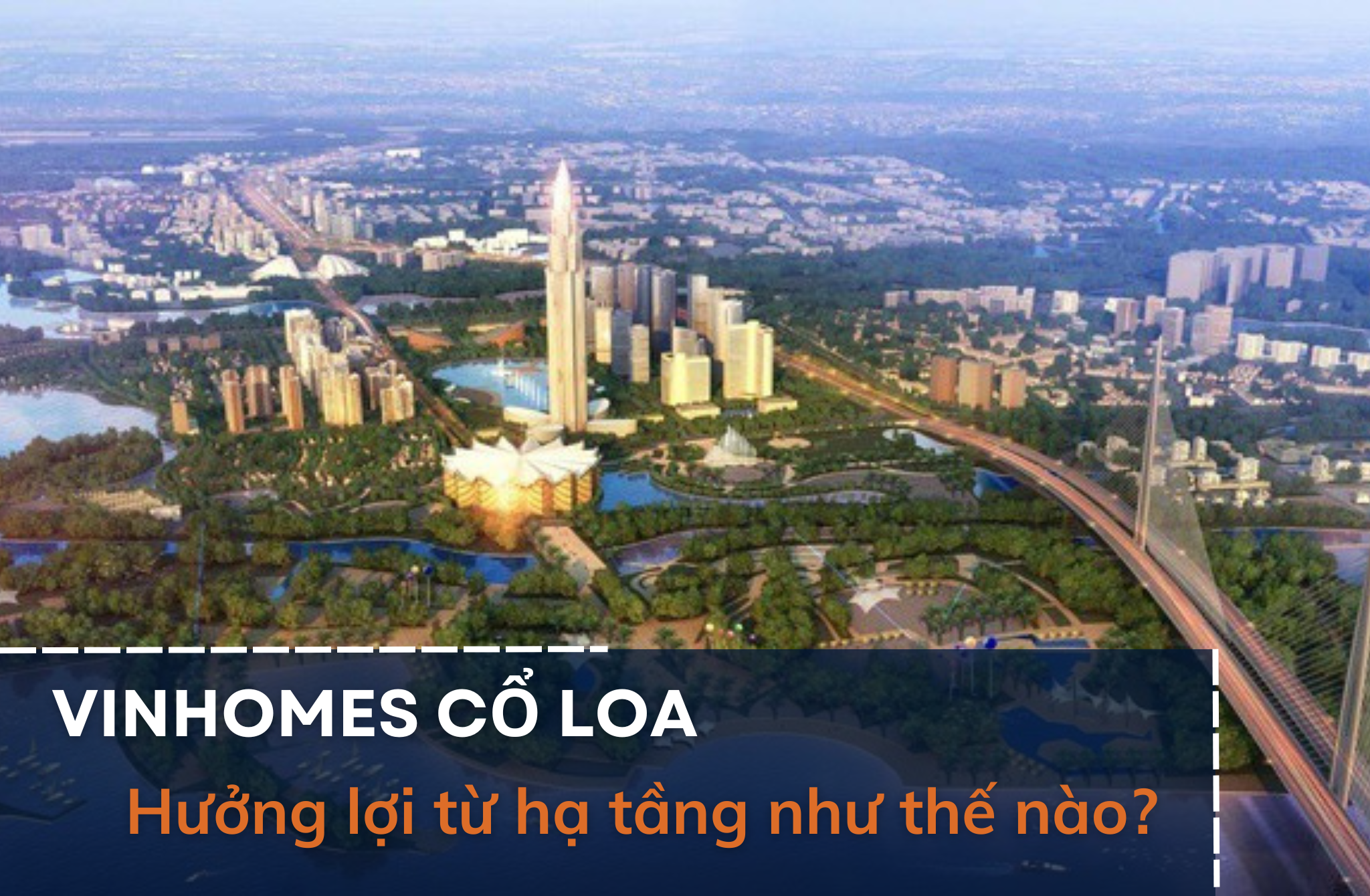 Vinhomes Cổ Loa hưởng lợi như thế nào từ cơ sở hạ tầng của Đông Anh?